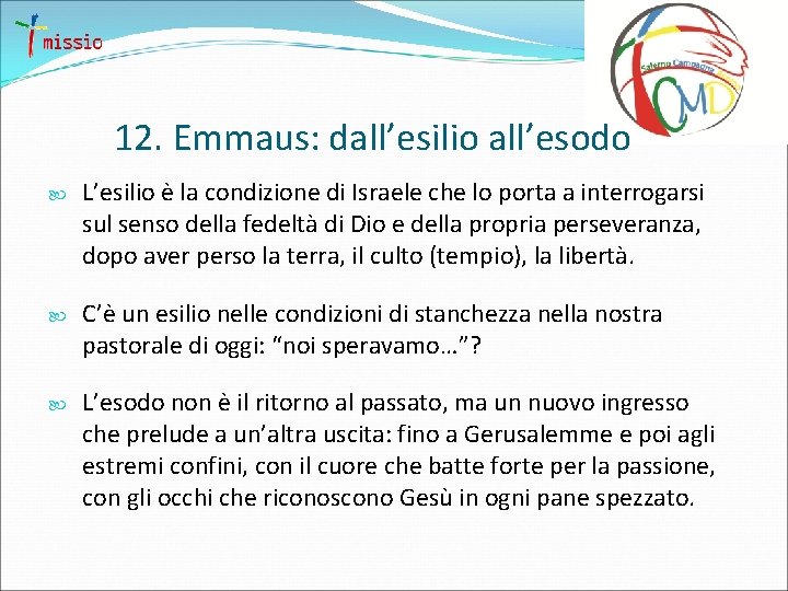 12. Emmaus: dall’esilio all’esodo L’esilio è la condizione di Israele che lo porta a