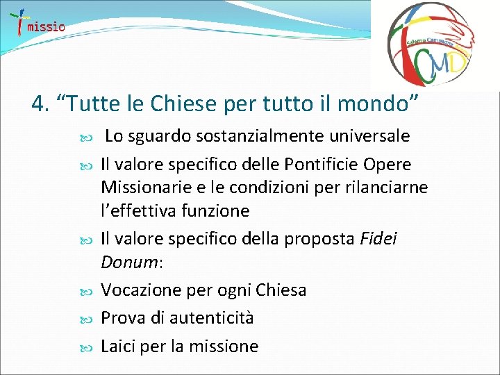 4. “Tutte le Chiese per tutto il mondo” Lo sguardo sostanzialmente universale Il valore