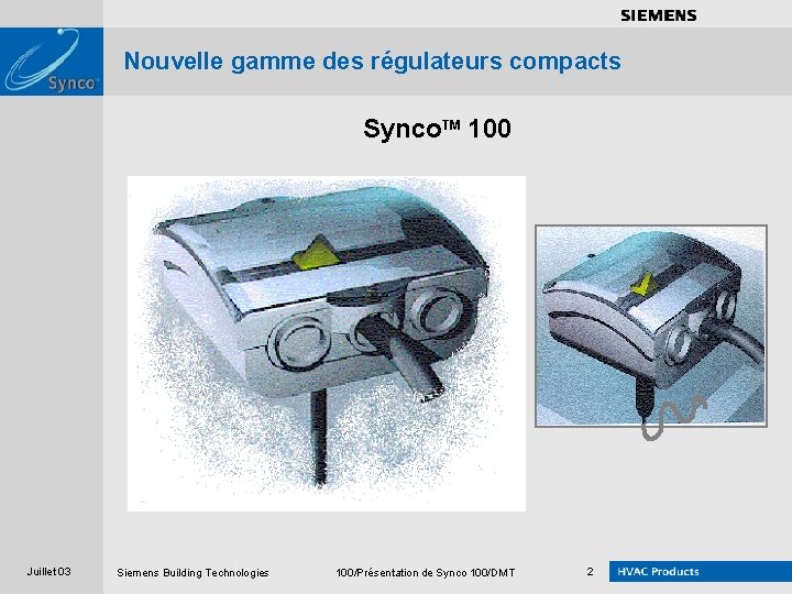 . . . . Nouvelle gamme des régulateurs compacts Synco. TM 100 Juillet 03