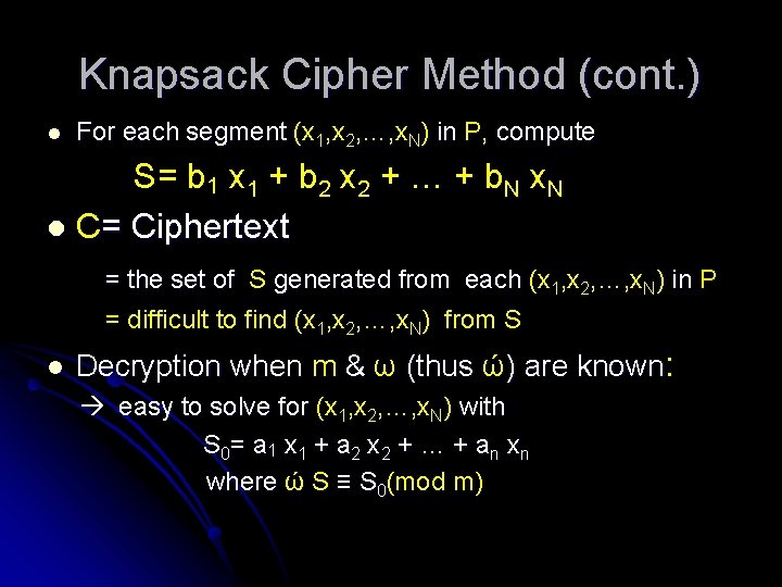 Knapsack Cipher Method (cont. ) l For each segment (x 1, x 2, …,