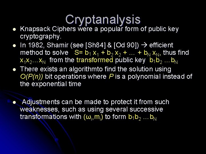 l l Cryptanalysis Knapsack Ciphers were a popular form of public key cryptography. In