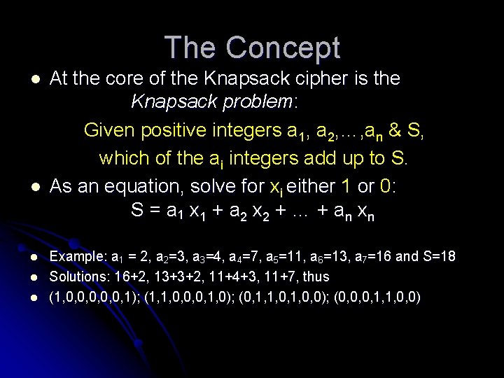 The Concept l l l At the core of the Knapsack cipher is the