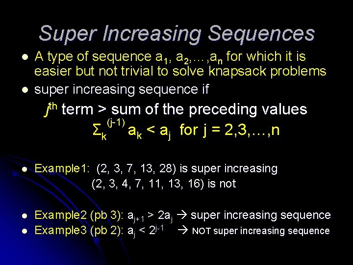 Super Increasing Sequences l l A type of sequence a 1, a 2, …,