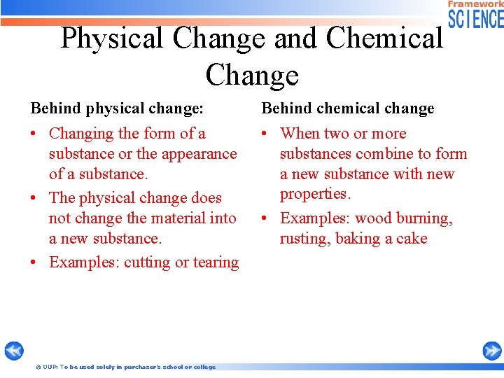 Physical Change and Chemical Change Behind physical change: Behind chemical change • Changing the