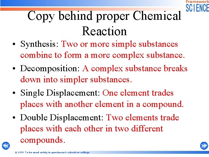 Copy behind proper Chemical Reaction • Synthesis: Two or more simple substances combine to