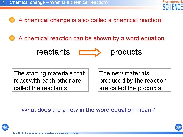 7 F Chemical change – What is a chemical reaction? A chemical change is