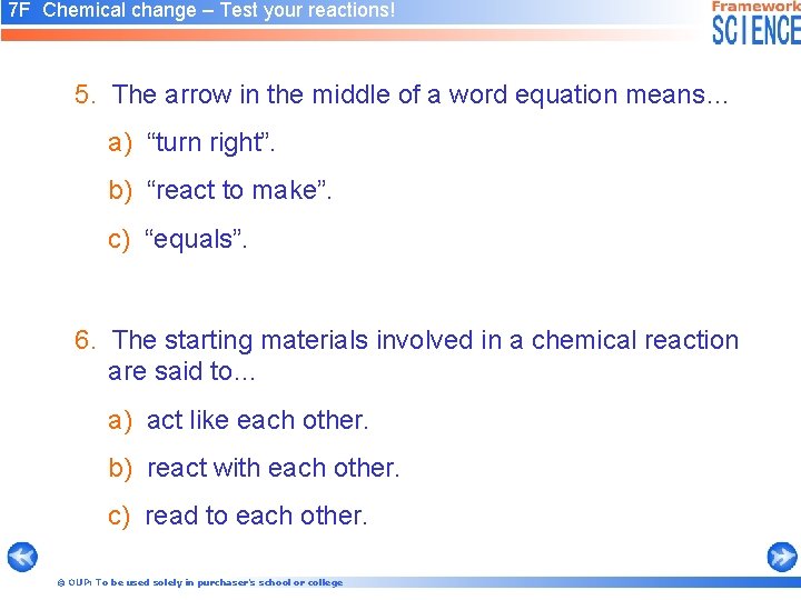 7 F Chemical change – Test your reactions! 5. The arrow in the middle