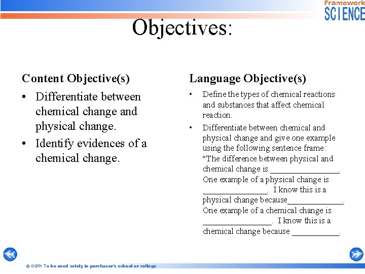 Objectives: Content Objective(s) Language Objective(s) • Differentiate between chemical change and physical change. •