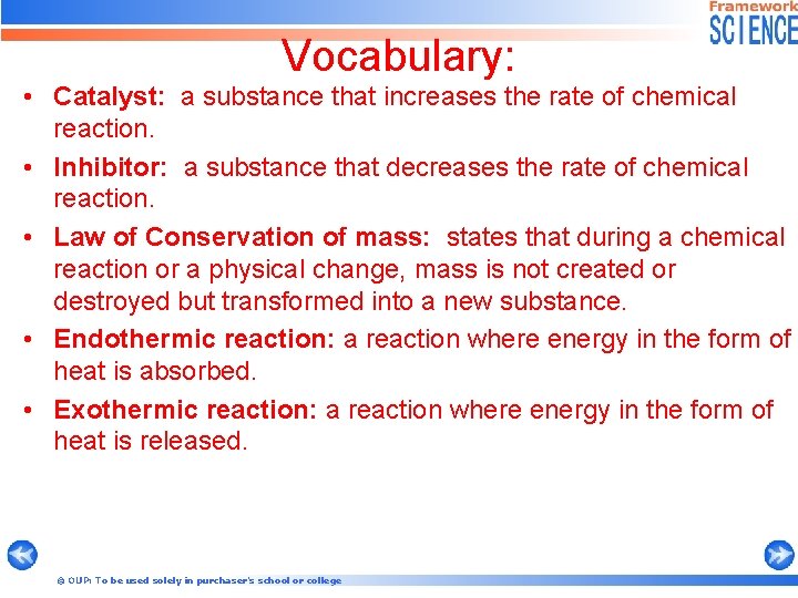 Vocabulary: • Catalyst: a substance that increases the rate of chemical reaction. • Inhibitor: