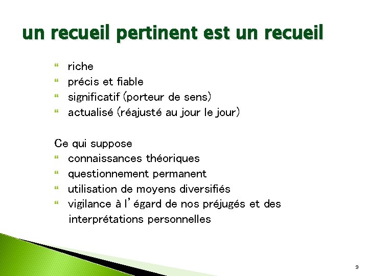 un recueil pertinent est un recueil riche précis et fiable significatif (porteur de sens)