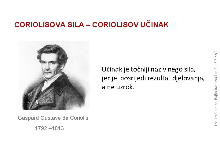 Učinak je točniji naziv nego sila, jer je posrijedi rezultat djelovanja, a ne uzrok.