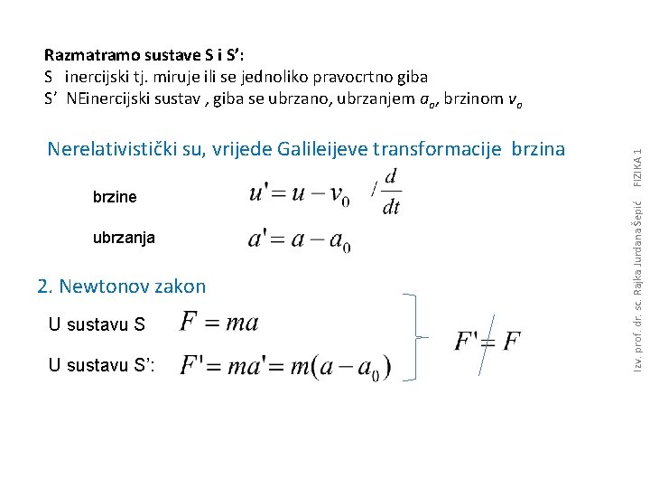 brzine ubrzanja 2. Newtonov zakon U sustavu S’: Izv. prof. dr. sc. Rajka Jurdana