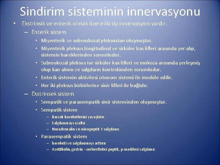 Sindirim sisteminin innervasyonu • Ekstrinsik ve enterik olmak üzere iki tip innervasyon vardır. –