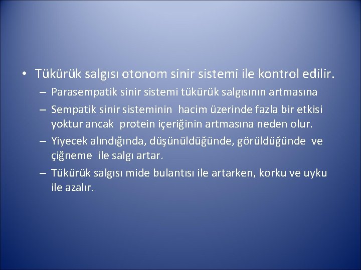  • Tükürük salgısı otonom sinir sistemi ile kontrol edilir. – Parasempatik sinir sistemi