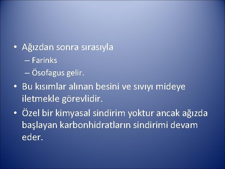  • Ağızdan sonra sırasıyla – Farinks – Ösofagus gelir. • Bu kısımlar alınan