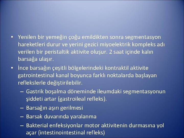  • Yenilen bir yemeğin çoğu emildikten sonra segmentasyon hareketleri durur ve yerini gezici