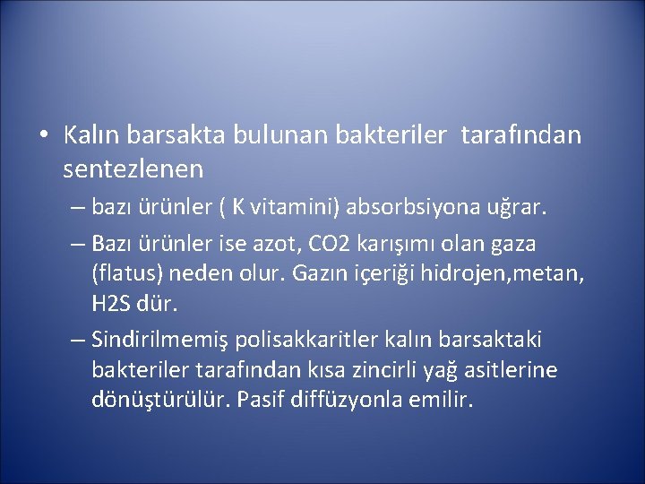  • Kalın barsakta bulunan bakteriler tarafından sentezlenen – bazı ürünler ( K vitamini)