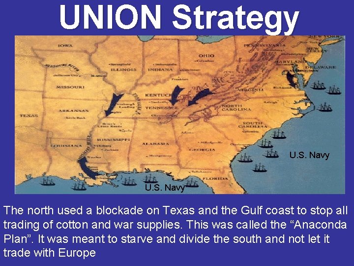 UNION Strategy U. S. Navy The north used a blockade on Texas and the