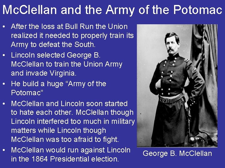 Mc. Clellan and the Army of the Potomac • After the loss at Bull