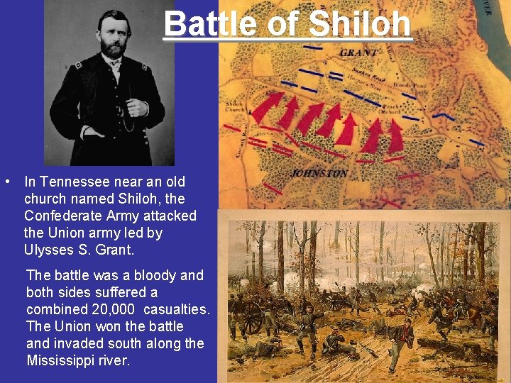 Battle of Shiloh • In Tennessee near an old church named Shiloh, the Confederate