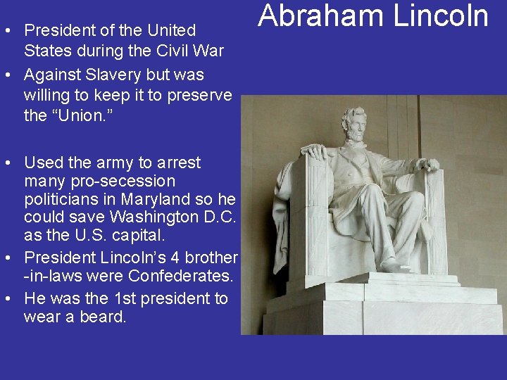  • President of the United States during the Civil War • Against Slavery