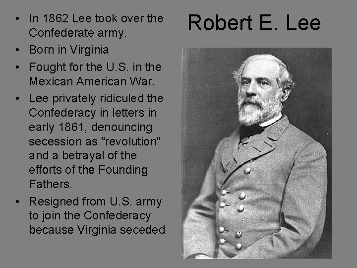  • In 1862 Lee took over the Confederate army. • Born in Virginia