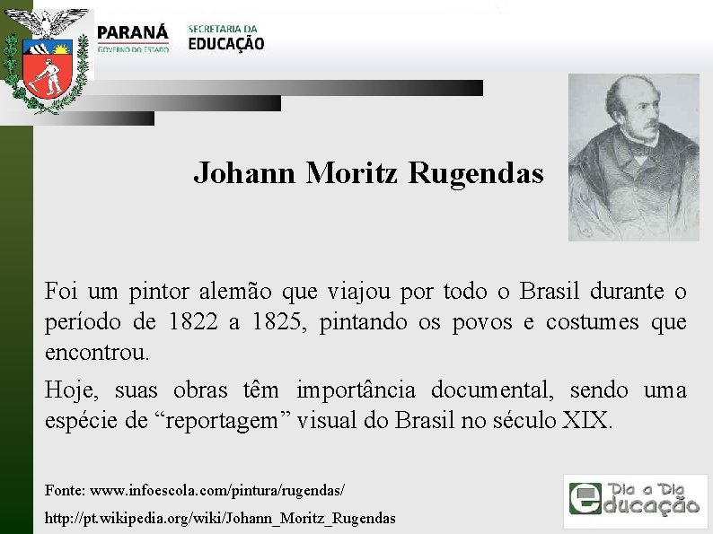Johann Moritz Rugendas Foi um pintor alemão que viajou por todo o Brasil durante