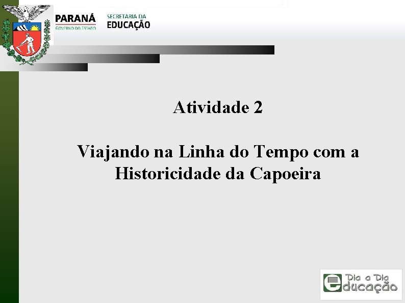 Atividade 2 Viajando na Linha do Tempo com a Historicidade da Capoeira 