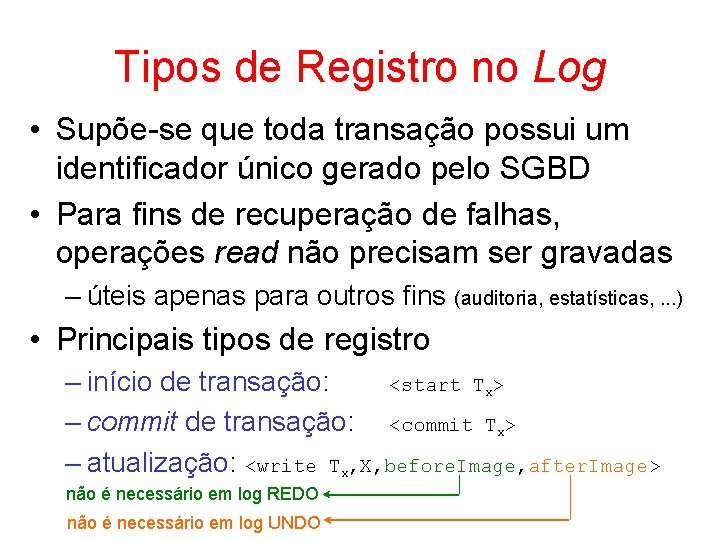 Tipos de Registro no Log • Supõe-se que toda transação possui um identificador único