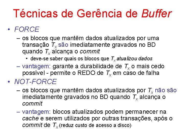 Técnicas de Gerência de Buffer • FORCE – os blocos que mantêm dados atualizados