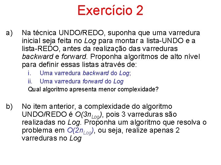 Exercício 2 a) Na técnica UNDO/REDO, suponha que uma varredura inicial seja feita no