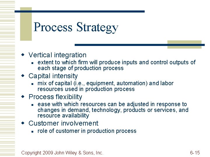 Process Strategy w Vertical integration n extent to which firm will produce inputs and