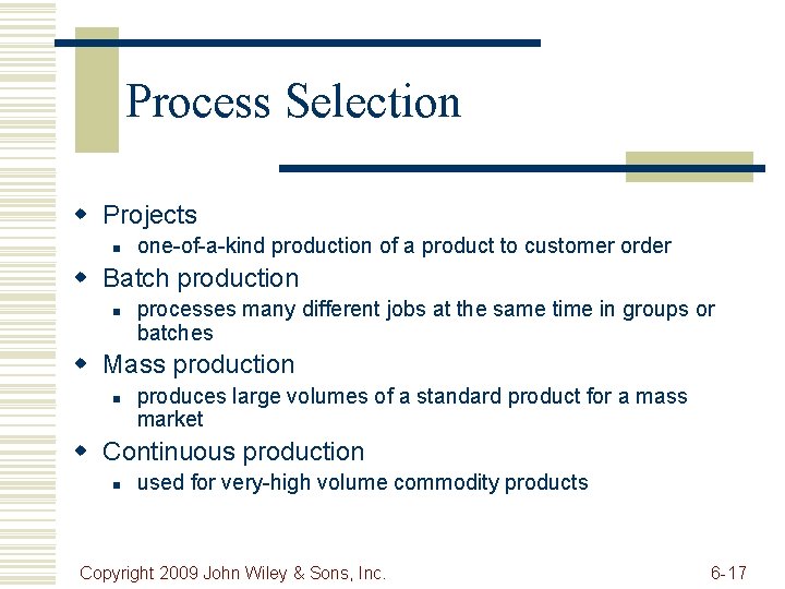Process Selection w Projects n one-of-a-kind production of a product to customer order w