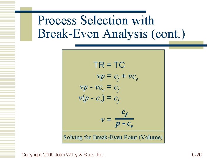 Process Selection with Break-Even Analysis (cont. ) TR = TC vp = cf +