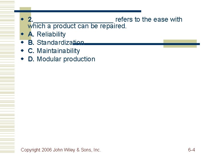 w 2. ___________ refers to the ease with which a product can be repaired.