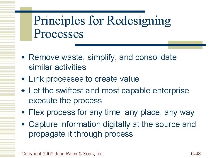Principles for Redesigning Processes w Remove waste, simplify, and consolidate similar activities w Link