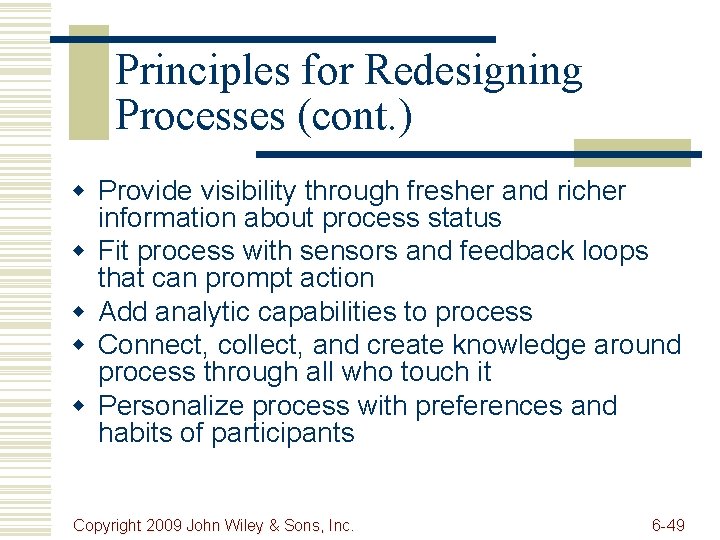 Principles for Redesigning Processes (cont. ) w Provide visibility through fresher and richer information