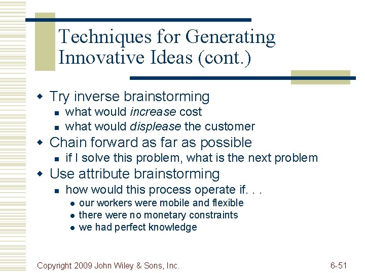 Techniques for Generating Innovative Ideas (cont. ) w Try inverse brainstorming n n what