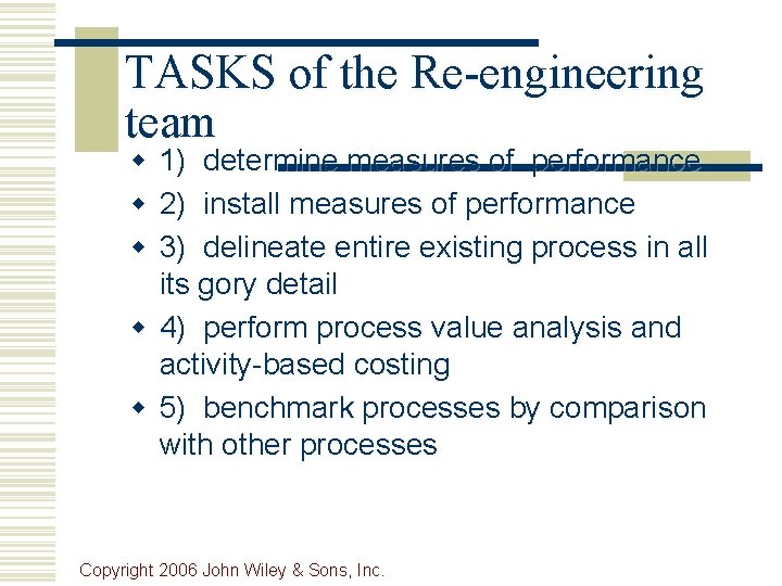 TASKS of the Re-engineering team w 1) determine measures of performance w 2) install