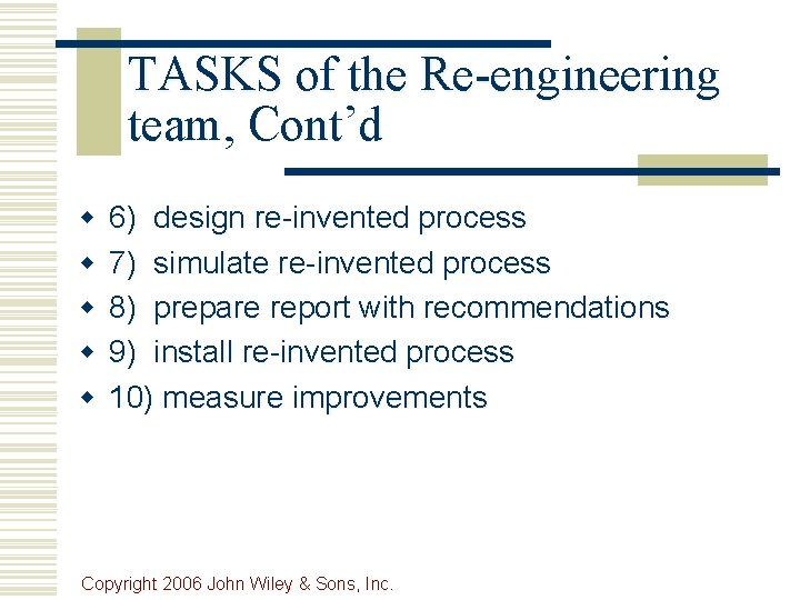 TASKS of the Re-engineering team, Cont’d w w w 6) design re-invented process 7)