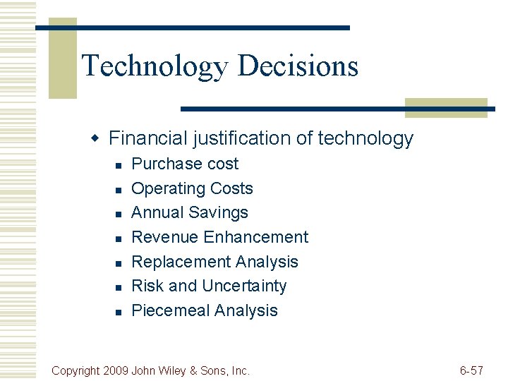 Technology Decisions w Financial justification of technology n n n n Purchase cost Operating
