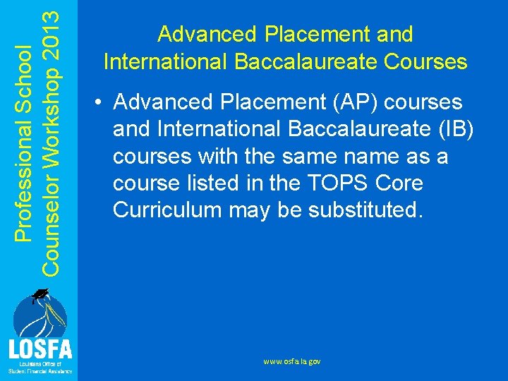 Professional School Counselor Workshop 2013 Advanced Placement and International Baccalaureate Courses • Advanced Placement