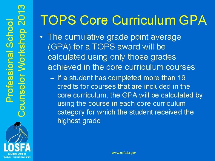 Professional School Counselor Workshop 2013 TOPS Core Curriculum GPA • The cumulative grade point