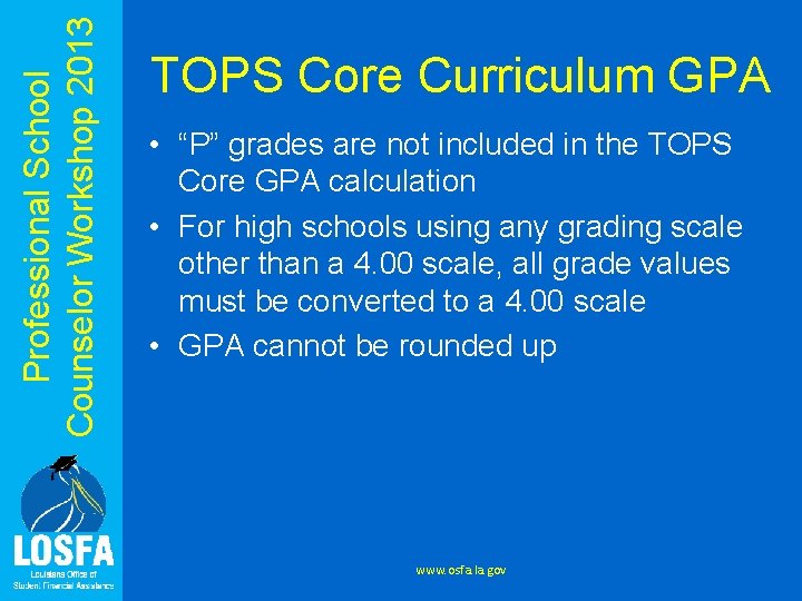 Professional School Counselor Workshop 2013 TOPS Core Curriculum GPA • “P” grades are not