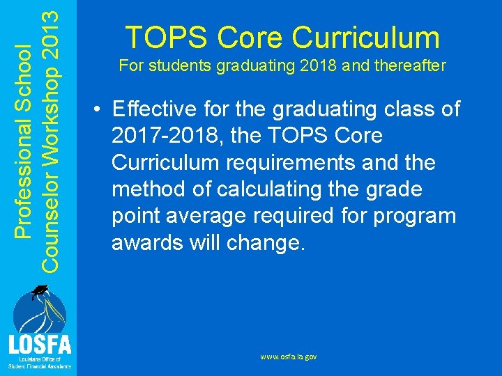 Professional School Counselor Workshop 2013 TOPS Core Curriculum For students graduating 2018 and thereafter