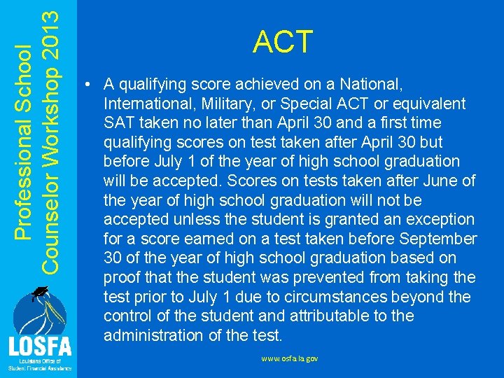 Professional School Counselor Workshop 2013 ACT • A qualifying score achieved on a National,