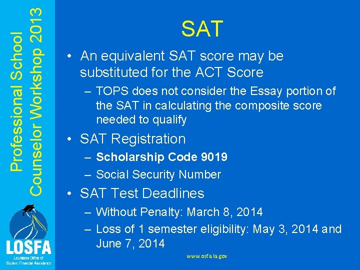 Professional School Counselor Workshop 2013 SAT • An equivalent SAT score may be substituted