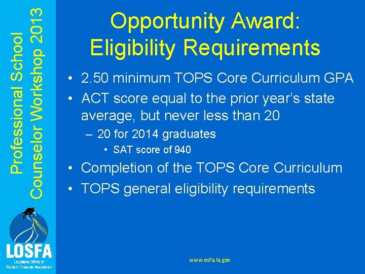 Professional School Counselor Workshop 2013 Opportunity Award: Eligibility Requirements • 2. 50 minimum TOPS
