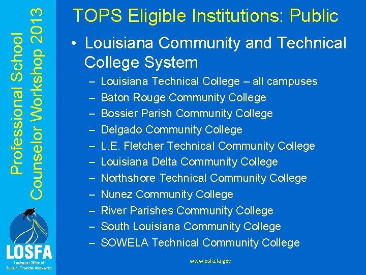 Professional School Counselor Workshop 2013 TOPS Eligible Institutions: Public • Louisiana Community and Technical