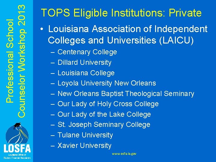 Professional School Counselor Workshop 2013 TOPS Eligible Institutions: Private • Louisiana Association of Independent